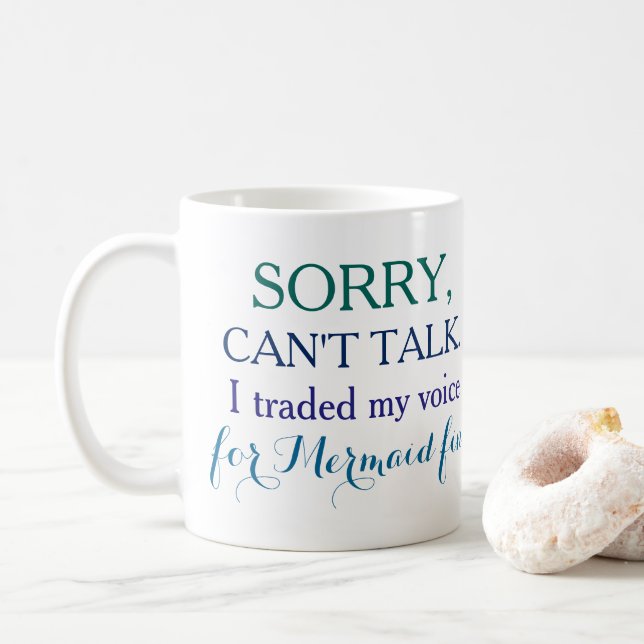 Sorry, can't talk. I traded my voice for mermaid.. Coffee Mug (With Donut)