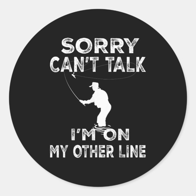 Sorry Can't Talk I'm On Another Line - Funny Fishi Classic Round Sticker (Front)