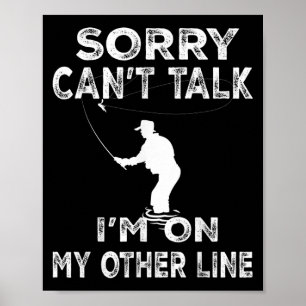 Sorry Can't Talk I'm On Another Line - Funny Fishi Poster