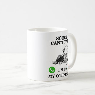 sorry can't talk i'm on my other line coffee mug