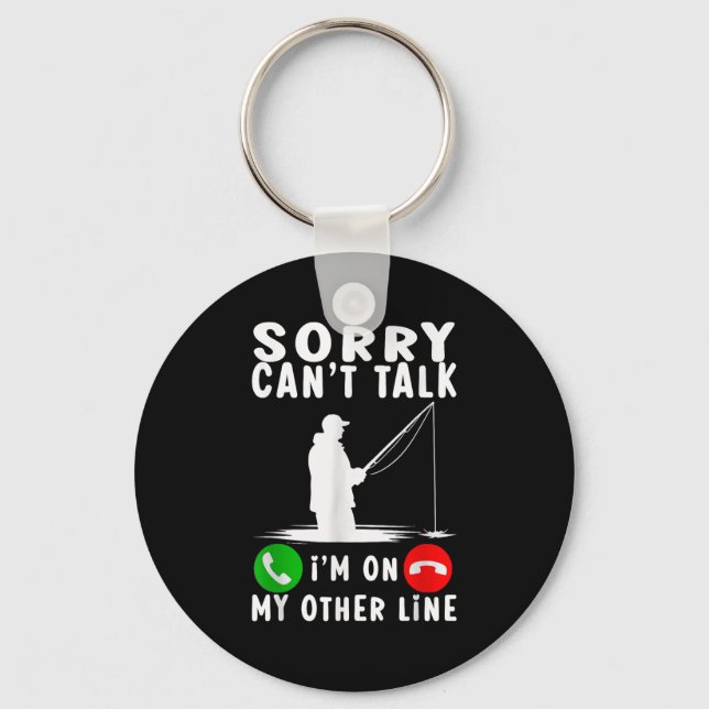 Sorry Can't Talk I'm On My Other Line Fishing  Keychain (Front)