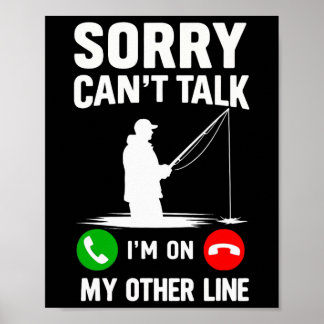 Sorry Can't Talk I'm On My Other Line Fishing Poster