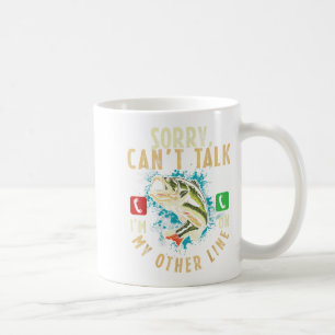 Sorry Can't Talk I'm On My Other Line Funny Fisher Coffee Mug