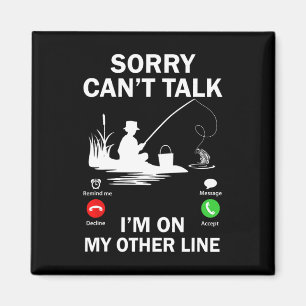 Sorry Can't Talk I'm On My Other Line Funny Fishin Magnet