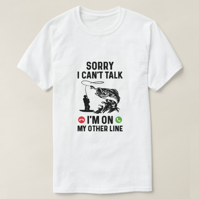 Sorry Can't Talk I'm On My Other Line T-Shirt (Design Front)