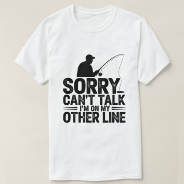 Sorry can't talk I'm on my other line tshirts  (Creator Uploaded)