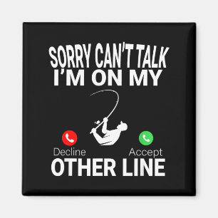 Sorry Cant Talk On Other Line Funny Fishing Phone Magnet