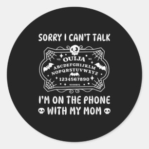 Sorry Can't Talk On The Phone With My Mom Funny Bo Classic Round Sticker