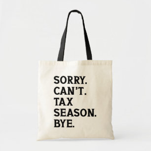 Sorry Can't Tax Season Bye Accountant Funny Saying Tote Bag