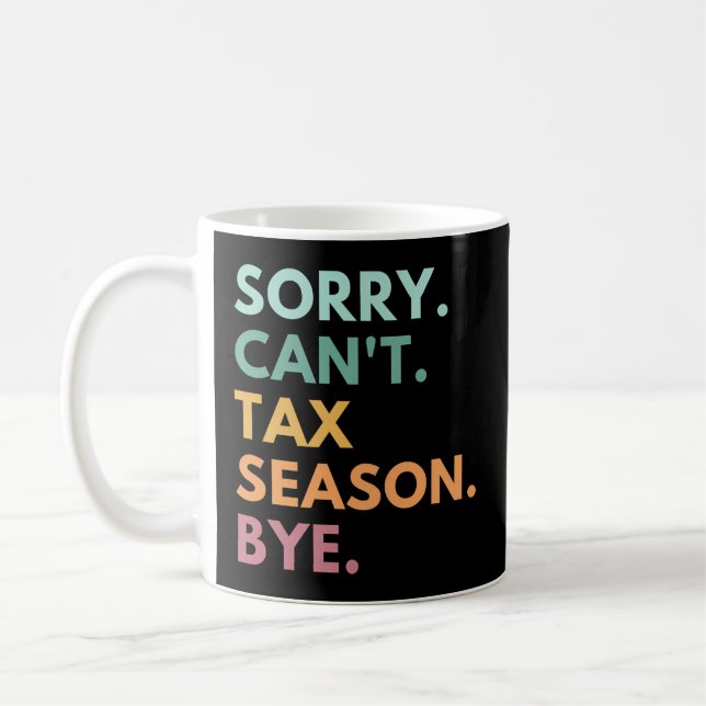 Sorry Can'T Tax Season Bye Cpa Coffee Mug (Left)
