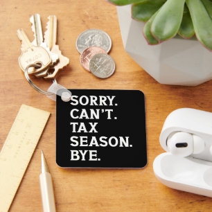 Sorry Can't Tax Season Bye Funny Accountant Saying Keychain