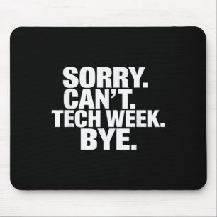 Sorry Can't Tech Week Bye Mouse Pad