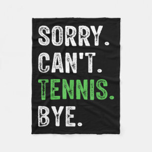 Sorry Can't Tennis Bye Fleece Blanket
