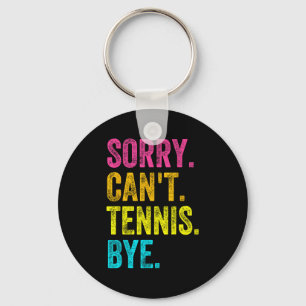 Sorry Can't Tennis Bye Teacher Student Funny Tenni Keychain