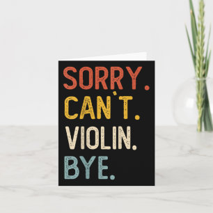 Sorry Can't Violin Bye Shirts Funny Violin Lovers  Card