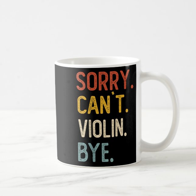 Sorry Can't Violin Bye Shirts Funny Violin Lovers  Coffee Mug (Right)