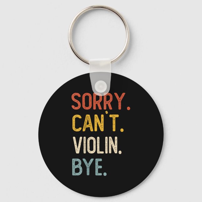 Sorry Can't Violin Bye Shirts Funny Violin Lovers  Keychain (Front)