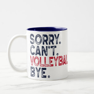 Sorry Can't Volleyball Bye Funny  Two-Tone Coffee Mug