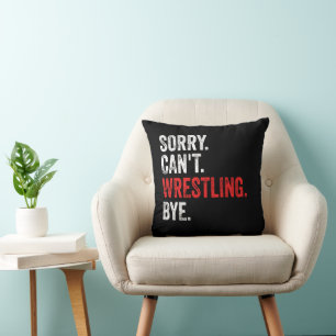 Sorry Can't Wrestling Bye Funny Wrestling Throw Pillow