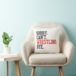 Sorry Can't Wrestling Bye Wrestler Throw Pillow