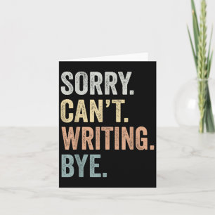 Sorry Can't Writing Bye Funny Writing Lovers Card