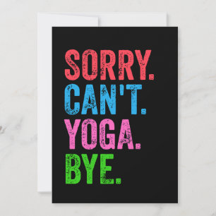 Sorry Can't Yoga Bye Funny  Invitation