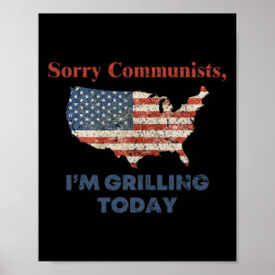 Sorry Communists I'm Grilling Today Bbq Poster