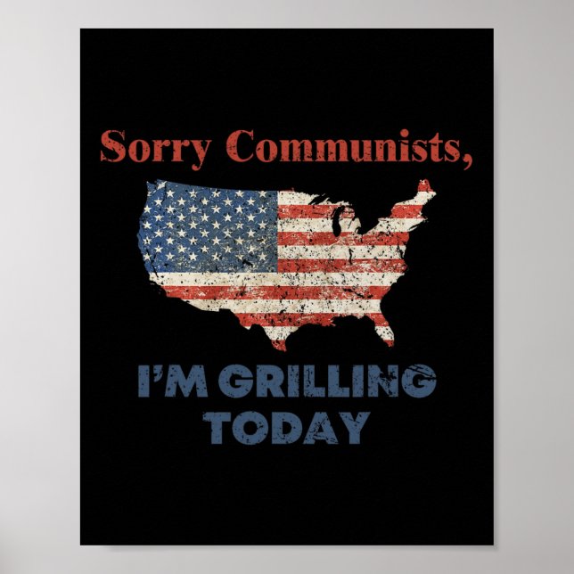 Sorry Communists I'm Grilling Today Bbq  Poster (Front)