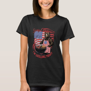 Sorry Communists I'm Grilling Today Bear BBQ 4th O T-Shirt