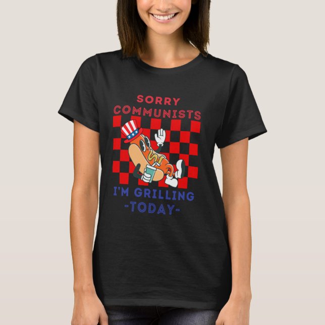 Sorry Communists I'm Grilling Today Tees Hotdog BB (Front)