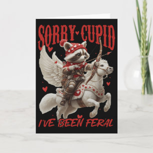 Sorry Cupid I’ve Been Feral Funny Raccoon Valentin Card