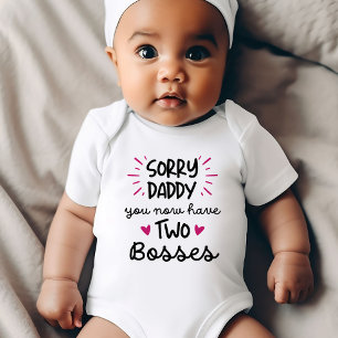 Sorry Daddy, You Now Have Two Bosses Funny Baby Bodysuit