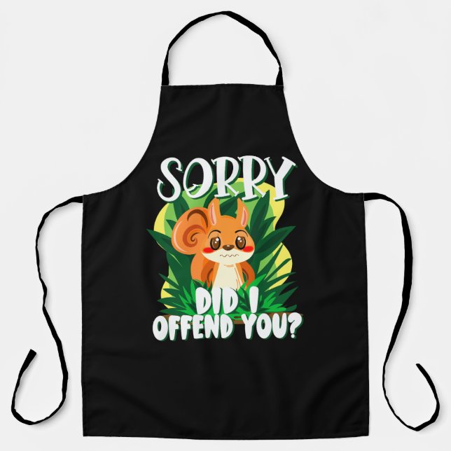 Sorry Did I Offend You? Apron (Front)