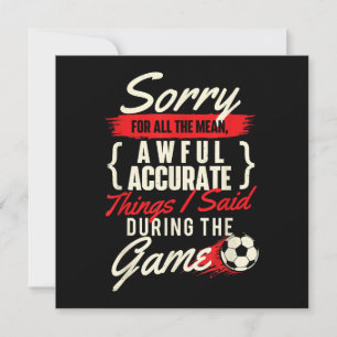 Sorry For All The Mean Things - Soccer Lover Socce