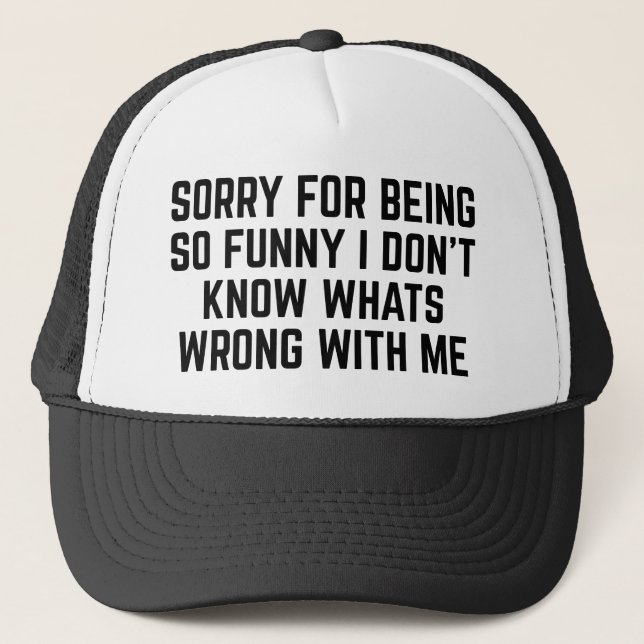 Sorry For Being So Funny Trucker Hat (Front)
