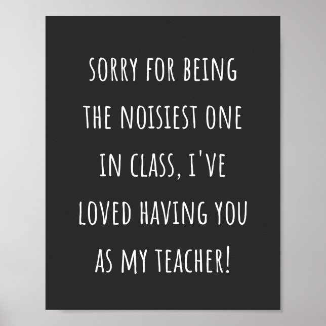 sorry for being the noisiest one in class poster (Front)