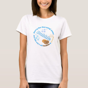 Sorry For Bursting Your Bubble T-Shirt