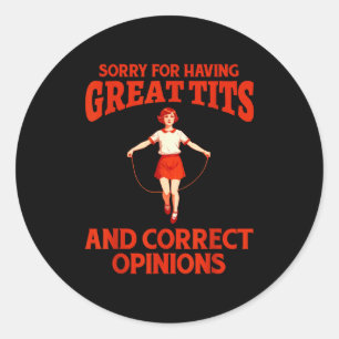 Sorry For Having Great And Correct Onions Funny Me Classic Round Sticker