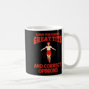 Sorry For Having Great And Correct Onions Funny Me Coffee Mug