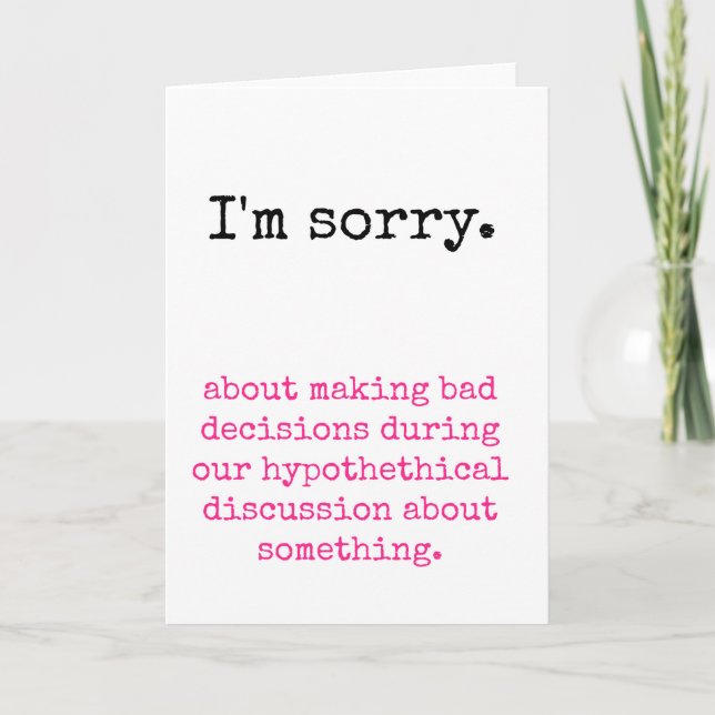Sorry for my bad decisions card (Front)