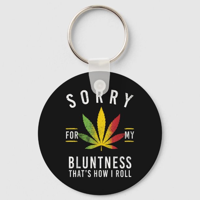Sorry For My Bluntness Thats How I Roll Funny Weed Keychain (Front)
