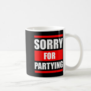 Sorry for Partying Funny Halloween Birthday Coffee Mug