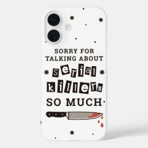 Sorry for Talking About Serial Killers iPhone 16 Case