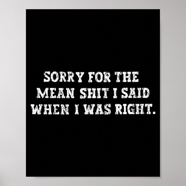 Sorry For The Mean I Said When I Was Right  Poster (Front)