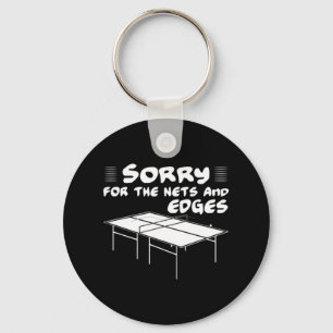Sorry for the nets and edges table tennis  keychain