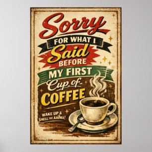 Sorry For What I Said Before Coffee Vintage Art Poster