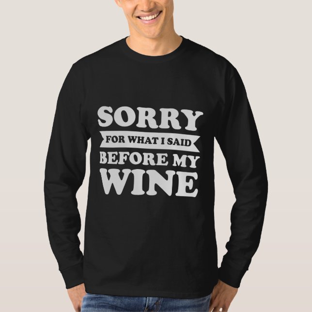 Sorry For What I Said Before My Wine Fitted T-Shirt (Front)