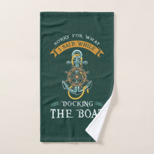 Sorry For What I Said Boating Nautical Gag Hand Towel