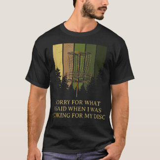 Sorry for What I Said Disc Golf Friends Golfer Bud T-Shirt