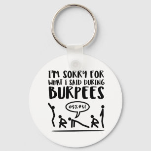 Sorry for What I Said During Burpees Keychain